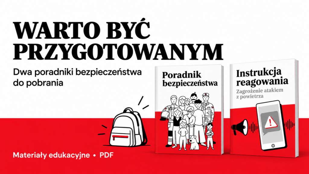 Warto być przygotowanym – dwa poradniki bezpieczeństwa do pobrania: Poradnik bezpieczeństwa i Instrukcja reagowania na zagrożenie atakiem z powietrza.
